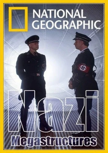 National Geographic. Суперсооружения Третьего рейха 2013